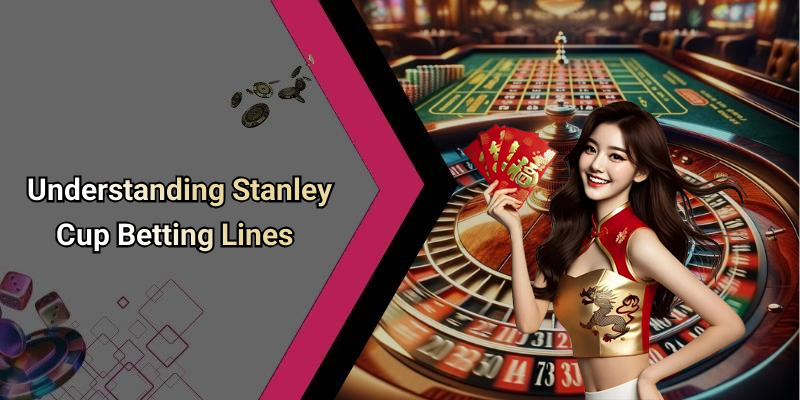 Understanding Stanley Cup Betting Lines